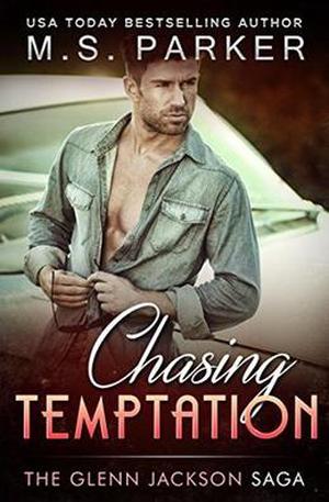 Chasing Temptation: The Glenn Jackson Saga by M. S. Parker