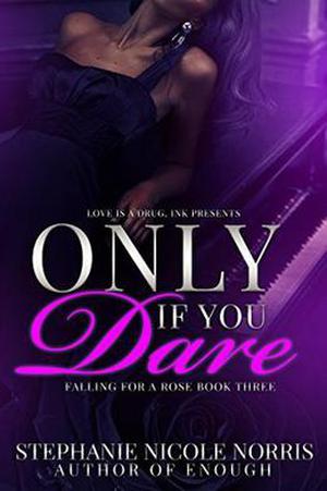 Only If You Dare (Falling For A Rose #3)