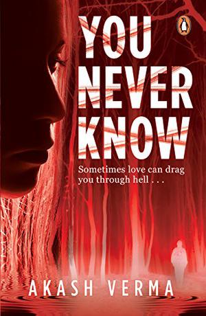 You Never Know by Akash Verma