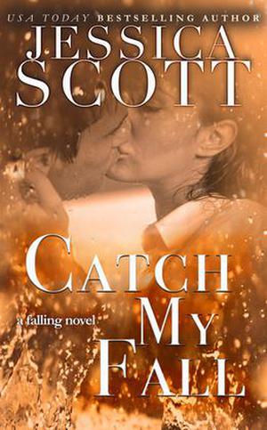 Catch My Fall: A Falling Novel by Jessica Scott