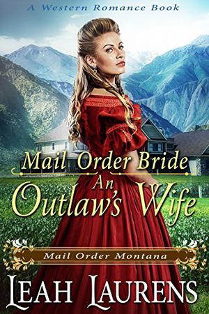 Mail Order Bride: An Outlaw’s Wife (Mail Order Montana #3)
