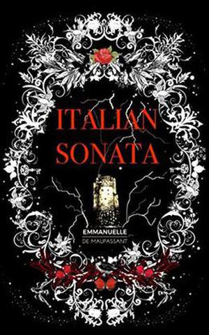 Italian Sonata: by Emmanuelle de Maupassant