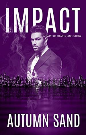 Impact: Twisted Hearts Love Story (Twisted Hearts Love Story #4)