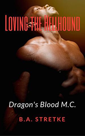 Loving The Hellhound by B.A. Stretke