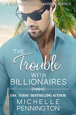 The Trouble with Billionaires by Michelle Pennington