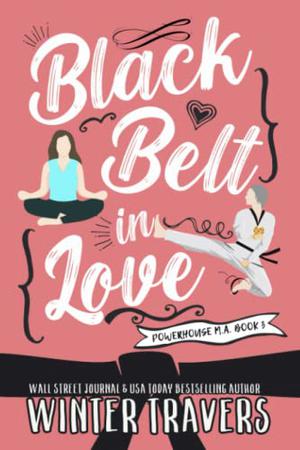Black Belt in Love (Powerhouse M.A. #3)