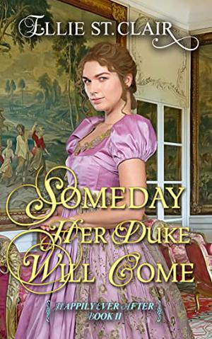 Someday Her Duke Will Come by Ellie St. Clair
