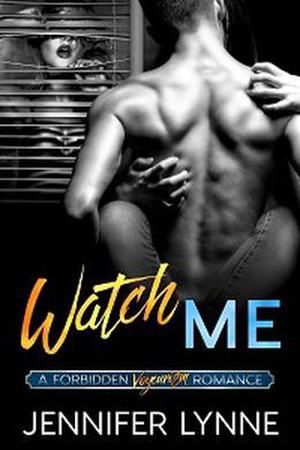 Watch Me (Forbidden Series) by Jennifer Lynne