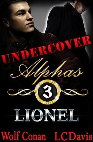 Lionel (Undercover Alphas #3)