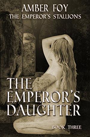 The Emperor's Daughter (The Emperor's Stallions #3)