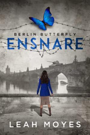 Berlin Butterfly: Ensnare by Leah Moyes