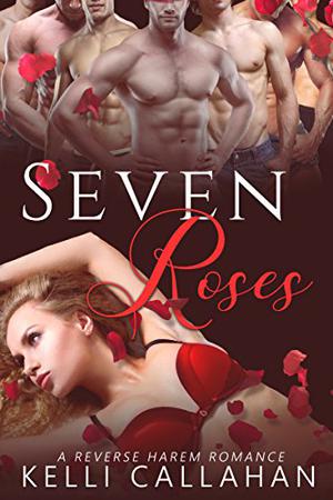 Seven Roses by Kelli Callahan
