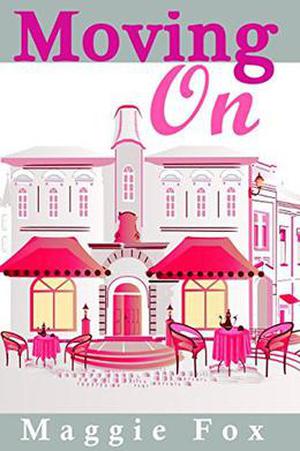 Moving On: A Romance About Love & Second Chances In A Beautiful Castle  (Second Chance series) by Maggie Fox, Zanna Mackenzie