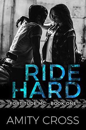Ride Hard (Fortitude MC) by Amity Cross