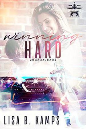 Winning Hard: A Chesapeake Blades Hockey Romance (The Chesapeake Blades #1)