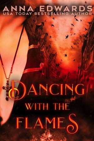 Dancing with the Flames by Anna Edwards