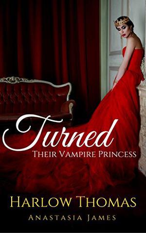 Turned by Harlow Thomas, Anastasia James