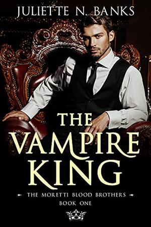 The Vampire King (Moretti Blood Brothers #0.5)