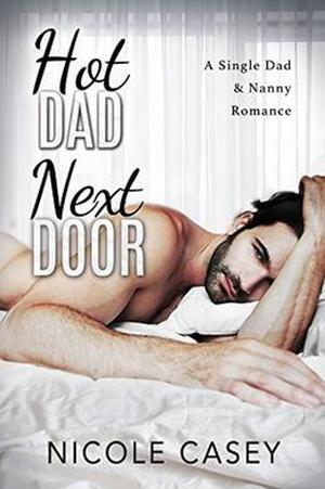 Hot Dad Next Door: A Single Dad & Nanny Romance (Temptation Next Door #1)