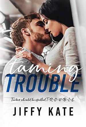 Taming Trouble by Jiffy Kate