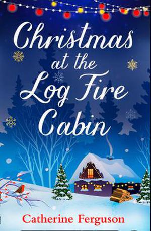 Christmas at the Log-Fire Cabin by Catherine Ferguson