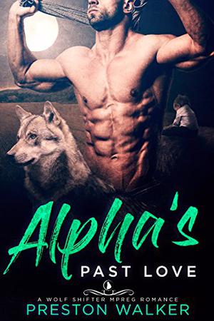 Alpha's Past Love by Preston Walker