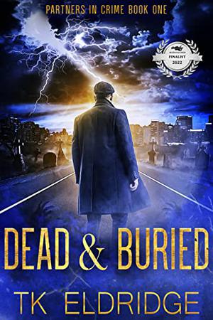 Dead & Buried by T.K. Eldridge
