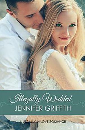 Illegally Wedded by Jennifer Griffith