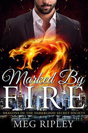 Marked By Fire (Dragons of the Darkblood Secret Society #2)