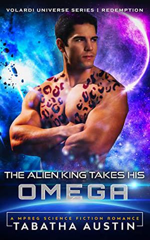 The Alien King Takes His Omega (Volardi Mpreg #2)