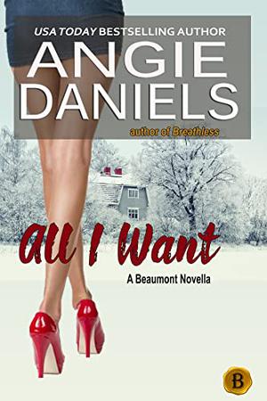 All I Want (The Beaumonts #11)