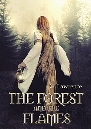 The Forest and the Flames by G. Lawrence