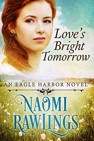 Love's Bright Tomorrow by Naomi Rawlings