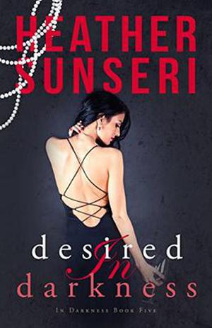Desired in Darkness: In Darkness Book 5 (In Darkness #5)