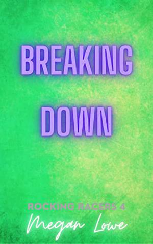 Breaking Down (Rocking Racers #4)