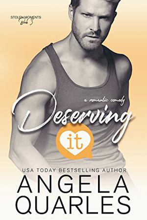 Deserving It by Angela Quarles