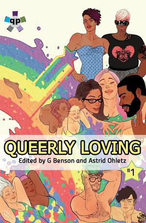 Queerly Loving by Teresa Theophano, A.P. Raymond, Carolyn Gage, E.H. Timms, Evelyn Deshane, Kay C. Sulli, Nyri A. Bakkalian, Sacha Lamb, Shira Glassman