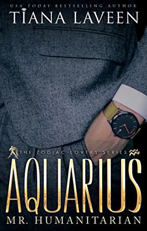 Aquarius: Mr. Humanitarian (The Zodiac Lovers #1)