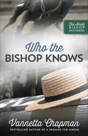 Who the Bishop Knows by Vannetta Chapman