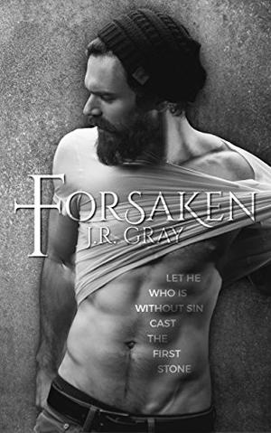 Forsaken by J.R. Gray