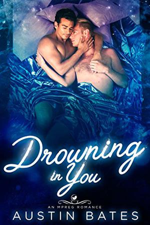 Drowning In You by Austin Bates