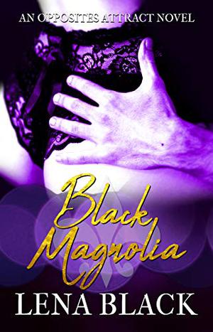 Black Magnolia by Lena Black
