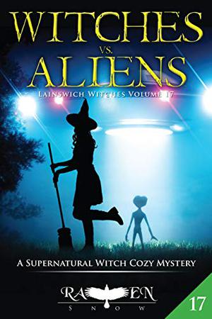 Witches vs. Aliens by Raven Snow