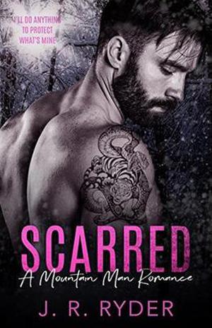 Scarred: A Mountain Man Romance by J.R. Ryder