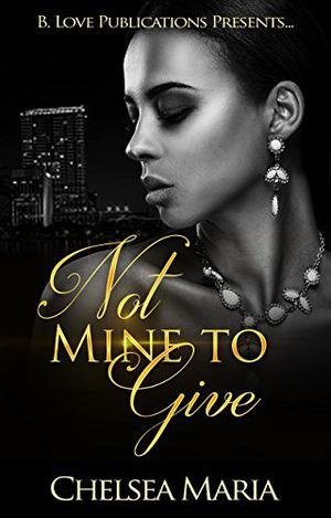 Not Mine to Give (Chaos of Love #2)
