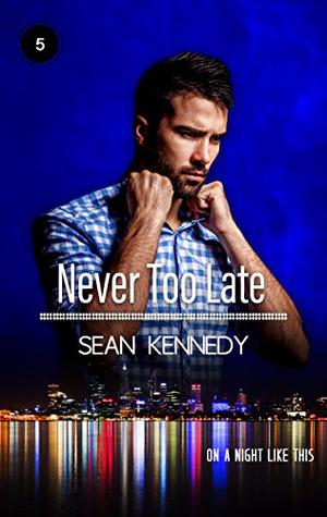 Never Too Late (On a Night Like This #5)