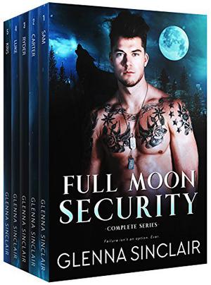 Full Moon Security: The Complete 5 Books Series by Glenna Sinclair