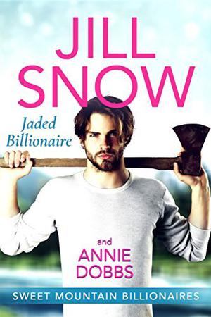 Jaded Billionaire (Sweet Mountain Billionaires #1)