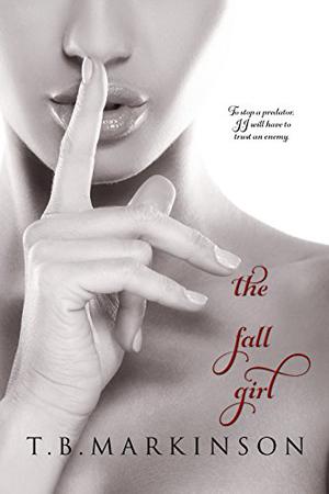 The Fall Girl by T.B. Markinson