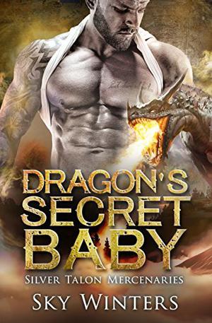 Dragon's Secret Baby (Silver Talon Mercenaries #1)